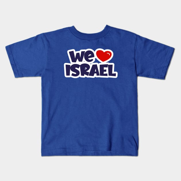 we love israel Kids T-Shirt by MeLoveIsrael